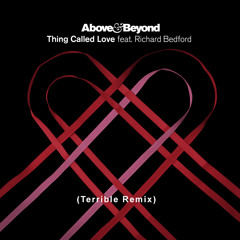 Above and Beyond - A Thing Called Love (Terrible Remix)