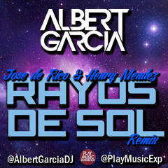Jose de Rico y Henry Mendez - Rayos de Sol (Albert Garcia Remix)