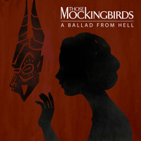 Those Mockingbirds - A Ballad From Hell
