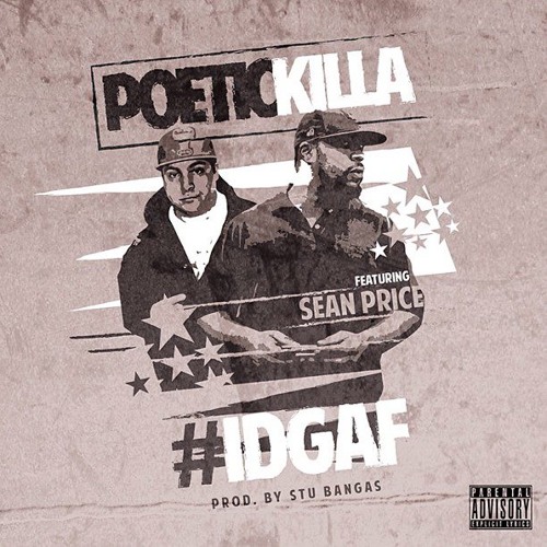#IDGAF By Poetic Killa (Feat. Sean Price) [Prod. By Stu Bangas]