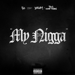 My Nigga (Remix)YG Ft. Lil Wayne, Meek Mill, Rich Homie Quan & Nicki Minaj