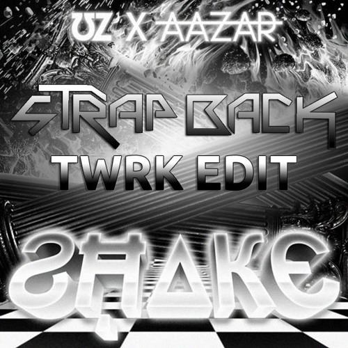 ƱZ ✖ Δazar - Shake [ sTrap Back TWRK EDIT *FREE DL* ]