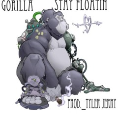 Gorilla - Stay Floatin (Prod. By Tyler Jerry)