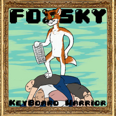 Foxsky - Keyboard Warrior (ORIGINAL)