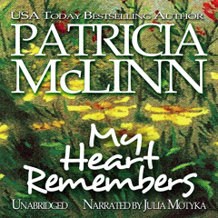 My Heart Remembers: Wyoming Wildflowers, Book 3 by Patricia McLinn, Narrated by Julia Motyka