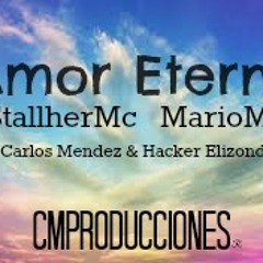 Amor Eterno - SttalherMc, Carlos Mendez, MarioMc & Hacker Elizondo