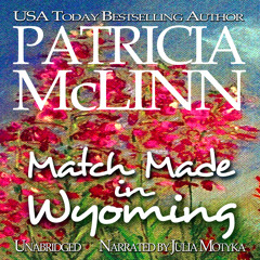 Match Made in Wyoming: Wyoming Wildflowers, Book 2 by Patricia McLinn, Narrated by Julia Motyka