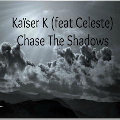 Kaïser K - Chase The Shadow (Feat. Celeste) FREE