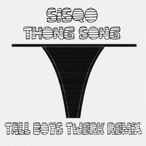 Thong Song - Tall Boys Twerk Remix