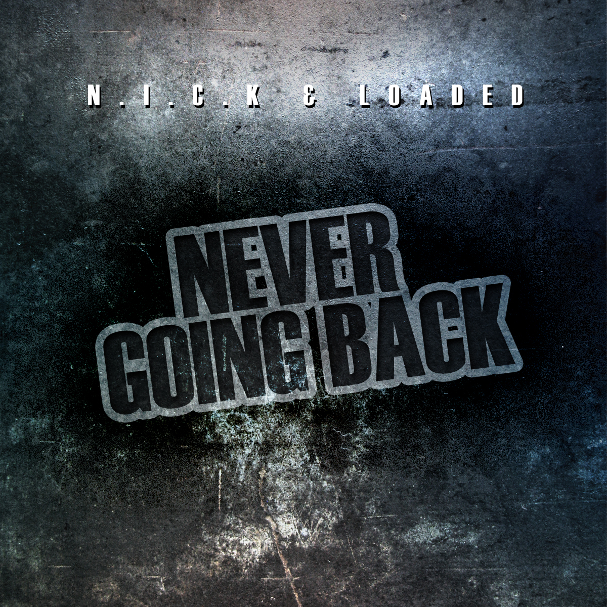 Loaded x N.I.C.K. - Never Going Back [Thizzler.com Exclusive]