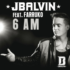 J Balvin ft. Farruko - 6 AM (Protector Remix)
