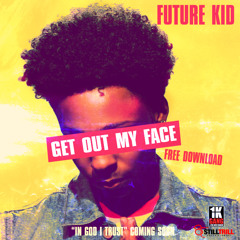 Future Kid - Get Out My Face (Remix)