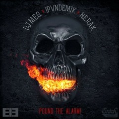 Pound The Alarm Now by DJ M.E.G. & N.E.R.A.K. ✖ !PVNDEMIK