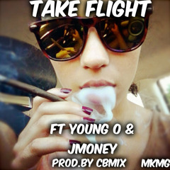 Take Flight Ft Young O & JMoney Prod.by cbmix