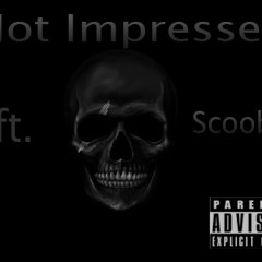 Not Impressed Ft Scooby. Oscar Lara (Prod. TunnA Beatz)