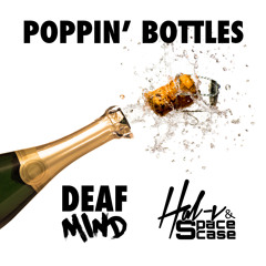 Poppin' Bottles by DeafMind ✖ Hal-v & SpaceCase