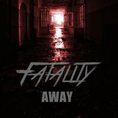 Fatality-A.W.A.Y (preview)