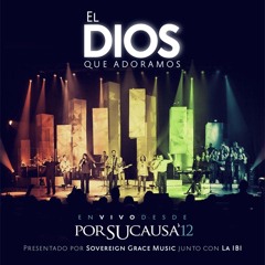 EL DIOS QUE ADORAMOS - Sovereign Grace Music & La IBI