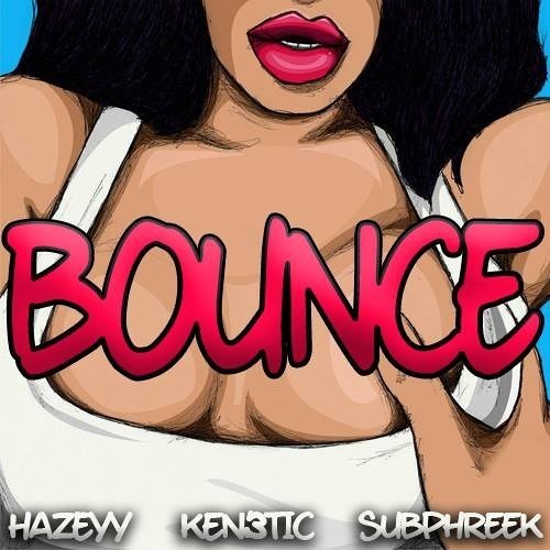 Bounce by Hazeyy ✖ Ken3tic ✖ Subphreek