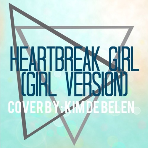 Stream Heartbreak Girl (Girl Version) by Tris De Belen Listen online