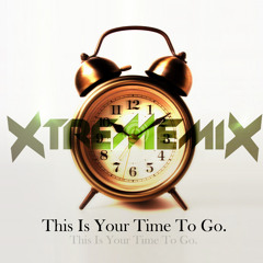 Xtrememix - This Is Your Time To Go (Original Mix)