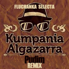 KUMPANIA ALGAZARRA-PUDIM-(FLUCHANKA RMX)
