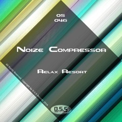 OS046 : Noize Compressor - Relax Resort (Original Mix)