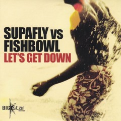 Supafly vs Fishbowl – Let’s Get Down (Full Intention Radio Mix)