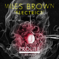 Miles Brown - Electrics (Prolife Remix)