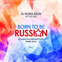 DJ Roma Krok - Born To Be Russian II Зима 2014 II