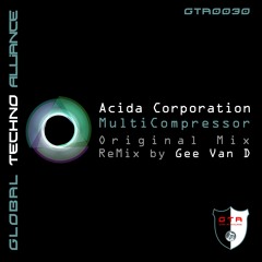 [OUT NOW] GTA0030 : Acida Corporation - Multicompressor (Original Mix)