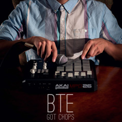 BTE GOT CHOPS (out 2/4)