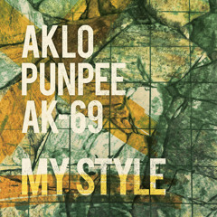 AKLO, PUNPEE, AK-69 - MY STYLE (7℃WORKSの"LIKE A KING" MIX)