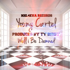 Well I Be Damned Prod. By Ty Diddy