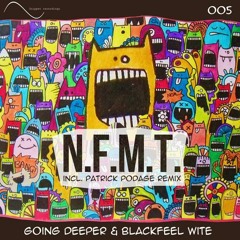 N.F.M.T. by Going Deeper & Blackfeel Wite