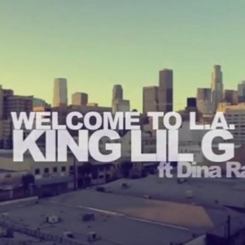 "Welcome to L.A" by King Lil G Ft. Dina Rae