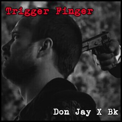 Don Jay x Bk - Trigger Finger