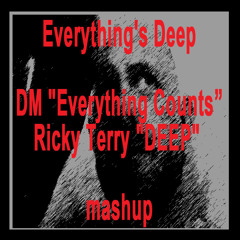 Everything's Deep (DM "Everything Counts/Ricky Terry "DEEP" mashup