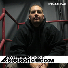 Systematic Session #237 (Mixed by Greg Gow)