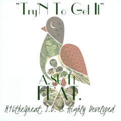 A.SUTt - Try'N To Get It Feat M16theGreat, S.B. & HighlyDevloped