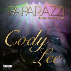 Cody Lee - Paparazzi (Prod. By DankLin)