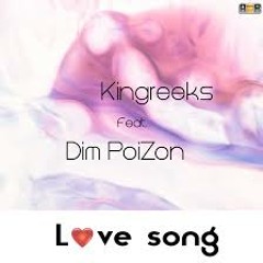 Kingreeks Ft. Dim Poizon - Love Song (Original Mix)
