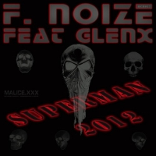 F-Noize feat Glenx_Superman 2012
