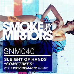Sleight of Hands - Sometimes (Psychemagik Remix) [preview]