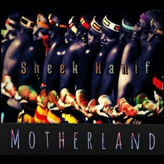 Sheek Hanif - Motherland