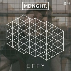 Effy | MDNGHT Mix #009