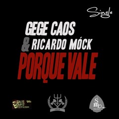 Gege Caos e Ricardo Móck - Porque Vale Prod.Ricardo Móck