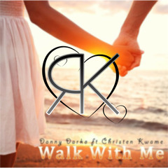 Danny Darko-Walk With Me Ft. Christen Kwame(Remy Knight Remix)