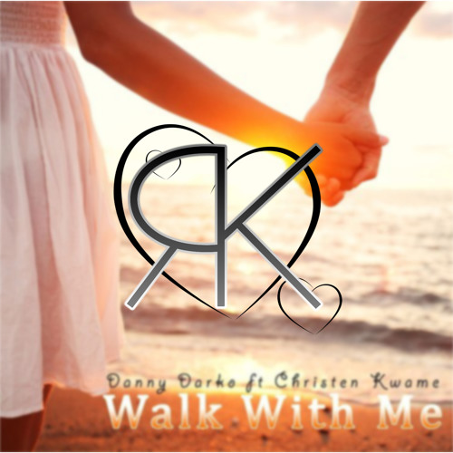 Danny Darko-Walk With Me Ft. Christen Kwame(Remy Knight Remix)
