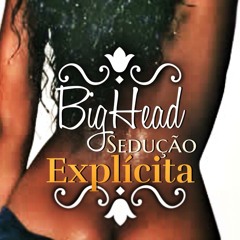 BigHead - Sedução Explícita. PDR Produções RecordS